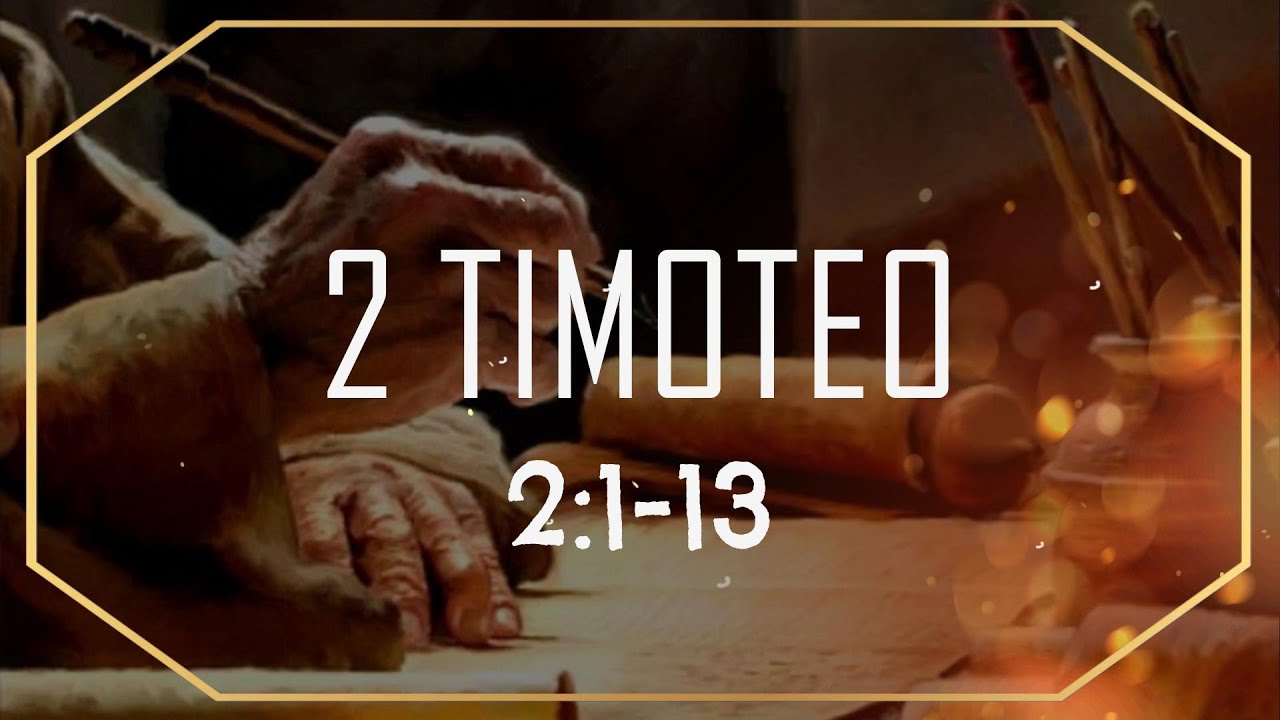 2 TIMOTEO 2:1-13 - YouTube