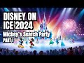 Disney on Ice 2024 Mickey’s Search Party Part I