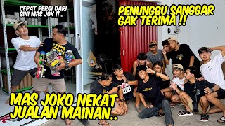 Ini sih parah !! MAS JOKO JUALAN MAINAN SAMPE PENUNGGU SANGGAR MARAH