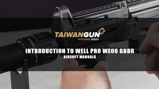 Introduction to Well Pro WE06 GBBR - Airsoft Manuals