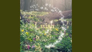 I wish ～君が君を愛せるように～