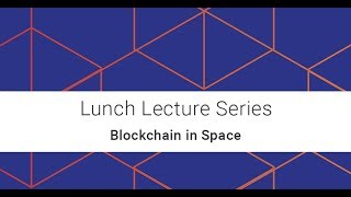 RHEA Group Lunch Lecture Series: Blockchain in Space