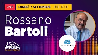 CASA FUNDRAISING | Puntata 33 | ROSSANO BARTOLI, Presidente della Lega del Filo D’Oro