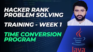 Coding Challenge | Java | Part 3 | Time Conversion Program | Coding Solution | Hackerrank Practice
