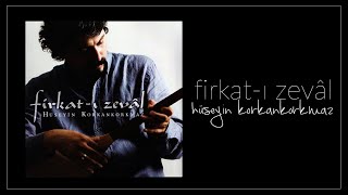 Firkat-ı Zevâl Full Albüm | Hüseyin Korkankorkmaz