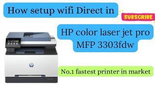 How to setup WiFi Direct in Hp color laser jet pro mfp3303fdw& sdw