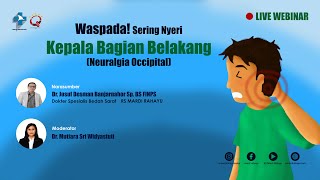 Webinar : Waspada! Sering Nyeri Kepala Bagian Belakang (Neuralgia Occipital)