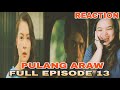 Pulang Araw |  Full Episode 13 | August 11, 2024 | REACTION