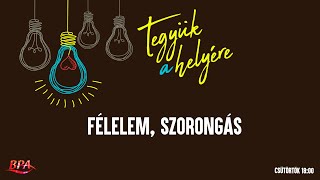 Félelem, szorongás - tegyük a helyére 101. rész - 2020.02.20.