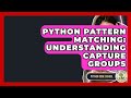 Python Pattern Matching: Understanding Capture Groups - Python Code School