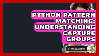 Python Pattern Matching: Understanding Capture Groups - Python Code School