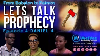Let's Talk Prophecy // From Babylon To Patmos // EP02 - Daniel 4
