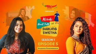 Heart Talk with Darling Swetha || Anupama Parameswaran || Mirchi Telugu || Swetha PVS ||