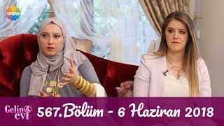 Gelin Evi 567. Bölüm | 6 Haziran 2018