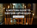 Western Guide to Eastern Orthodoxy (Hank Unplugged Podcast)