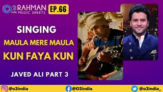 Maula Mere Maula(Delhi 6) Kun Faya Kun(Rockstar)| Iconic Songs| Javed Ali-3| Rahman Music Sheets 66