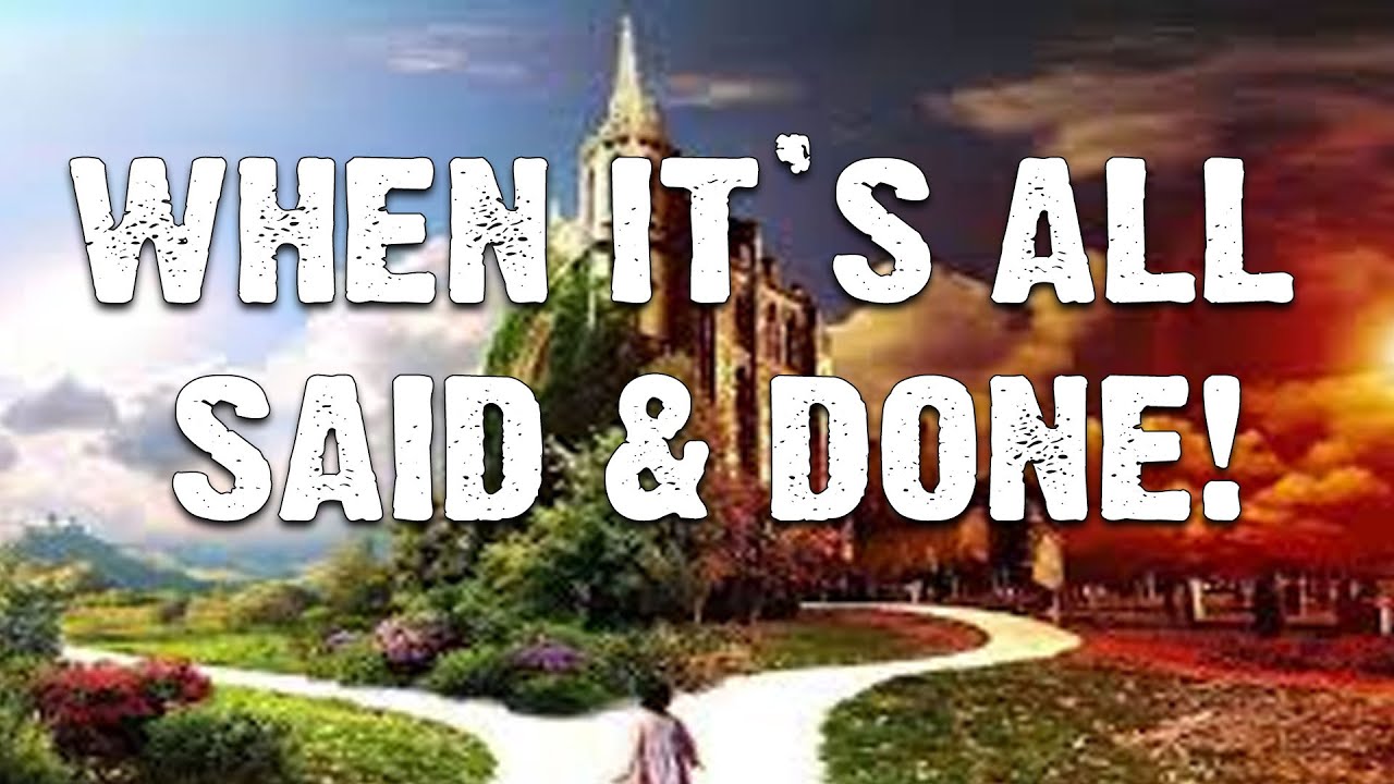 When Its All Said And Done Where Will You Be Israelite Teaching