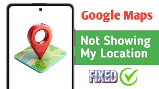 Fix Google Maps Not Showing My Location 2026 || Google Maps Not Showing Current Location Problem