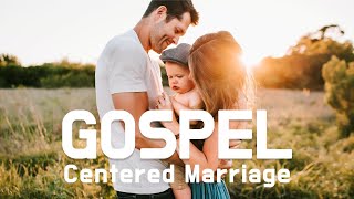 Gospel Centered Marriage - Pastor John Hwang