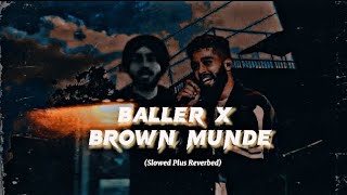 Baller x Excuses (Slowed+Reverbed) - Ap Dhillon - Shubh - Indian Mashup Lofi - Aftermorning Beats