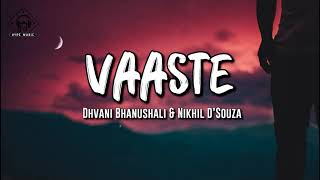 Dhvani Bhanushali & Nikhil D’Souza - Vaaste (Lyrics)