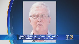 Upper Dublin school bus aide fired after last month's arrest