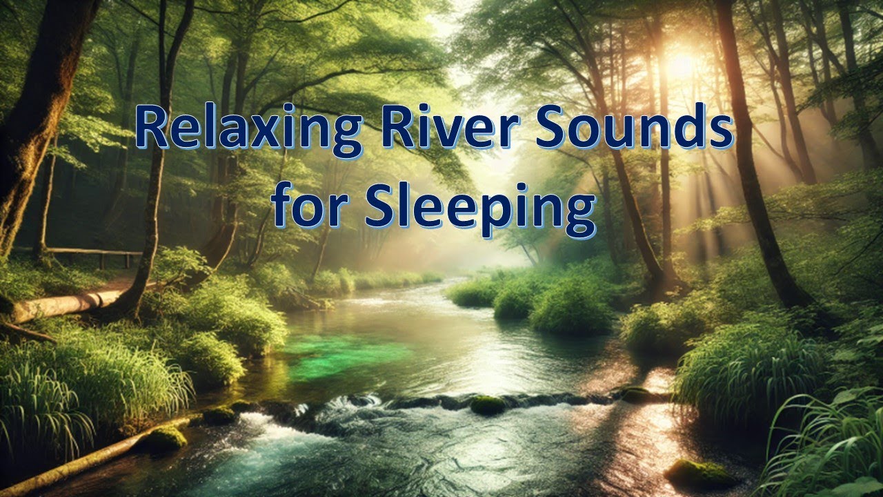 Relaxing River Sounds For Sleeping Youtube