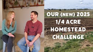 Our {NEW} 2025 1/4 Acre Homestead Challenge