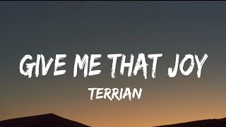 Terrian - Give Me That Joy (lyrics)