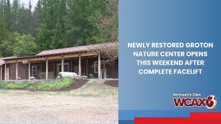 Newly restored Groton Nature Center opens this weekend after complete facelift