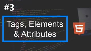 3. Tags, Elements & Attributes in HTML | HTML Tutorial | Web Curious