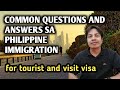 PHILIPPINE IMMIGRATION COMMON QUESTIONS FOR TOURIST VISA / VISIT VISA