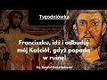 Kryzys Kościoła to Kryzys Świata. Jak Franciszek uratował Kościół?