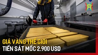 Giá vàng thế giới tiến sát mốc 2.900 USD | Tin tức