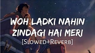 Woh Ladki Nahi Zindagi Hai Meri [Slowed+Reverb] - Alka Yagnik, Babul Supriya | Amit Sahis
