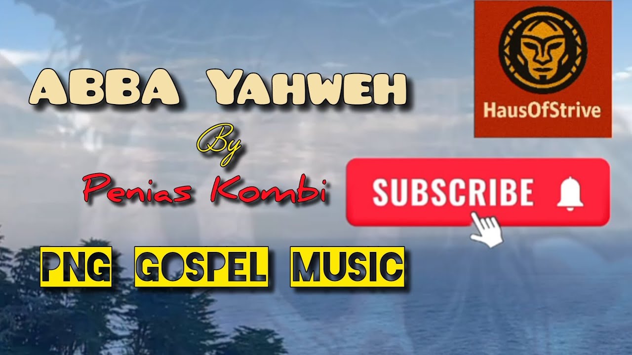 Penias Kombi Abba Yahweh Official Png Gospel Worship Song Youtube