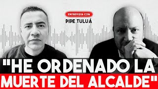 Pipe Tuluá ROMPE EL SILENCIO desde la cárcel: "He ordenado la muerte del Alcalde de Tuluá"