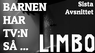 BARNEN HAR TVn SÅ ... LIMBO - Sista Avsnittet