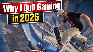 Why I Quit Gaming in 2026...