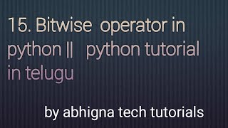 15. Bitwise operator in Python. || Python tutorials in telugu