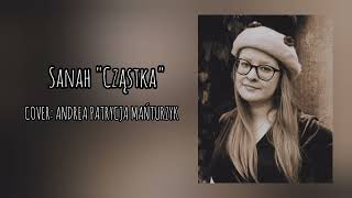 Sanah CZĄSTKA (cover: Andrea Patrycja Mańturzyk) 🌸