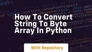 how to convert string to byte array in python