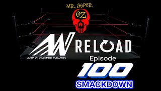 Alpha Entertainment Worldwide (RELOAD) Episode 100 Smackdown #milestone #excellent #noble #wwe