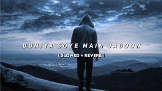 Duniya Soye Main Jagoon [Slowed+Reverb] || Indian Music || Textaudio Lyrics