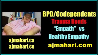 BPD Relationships & Codependents' Trauma Bonds  - Empath vs Healthy Empathy