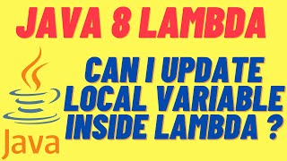 JAVA 8 - CAN I UPDATE LOCAL VARIABLE INSIDE A LAMBDA EXPRESSION EFFECTIVELY FINAL | INTERVIEWDOT
