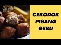 RESEPI CEKODOK PISANG GEBU BY ROSEHAYATI KITCHEN