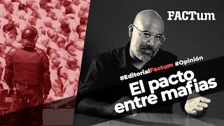 Editorial Factum: El pacto entre mafias