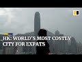 Hong Kong tops 2022 list of world’s most expensive city for expats