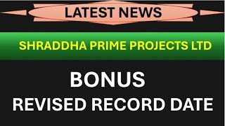 shraddha prime projects Ltd share latest news 💥 bonus 💥 revised record date update